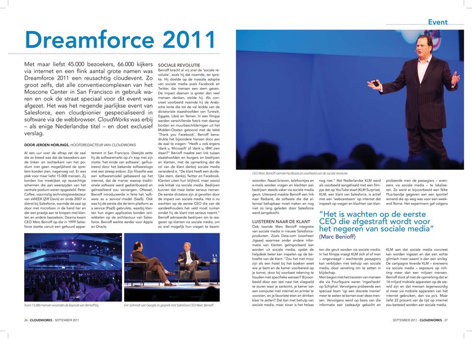 Het was het negende jaarlijkse event van Salesforce, een cloudpionier gespecialiseerd in software via de webbrowser. CloudWorks was erbij als enige Nederlandse titel en doet exclusief verslag.