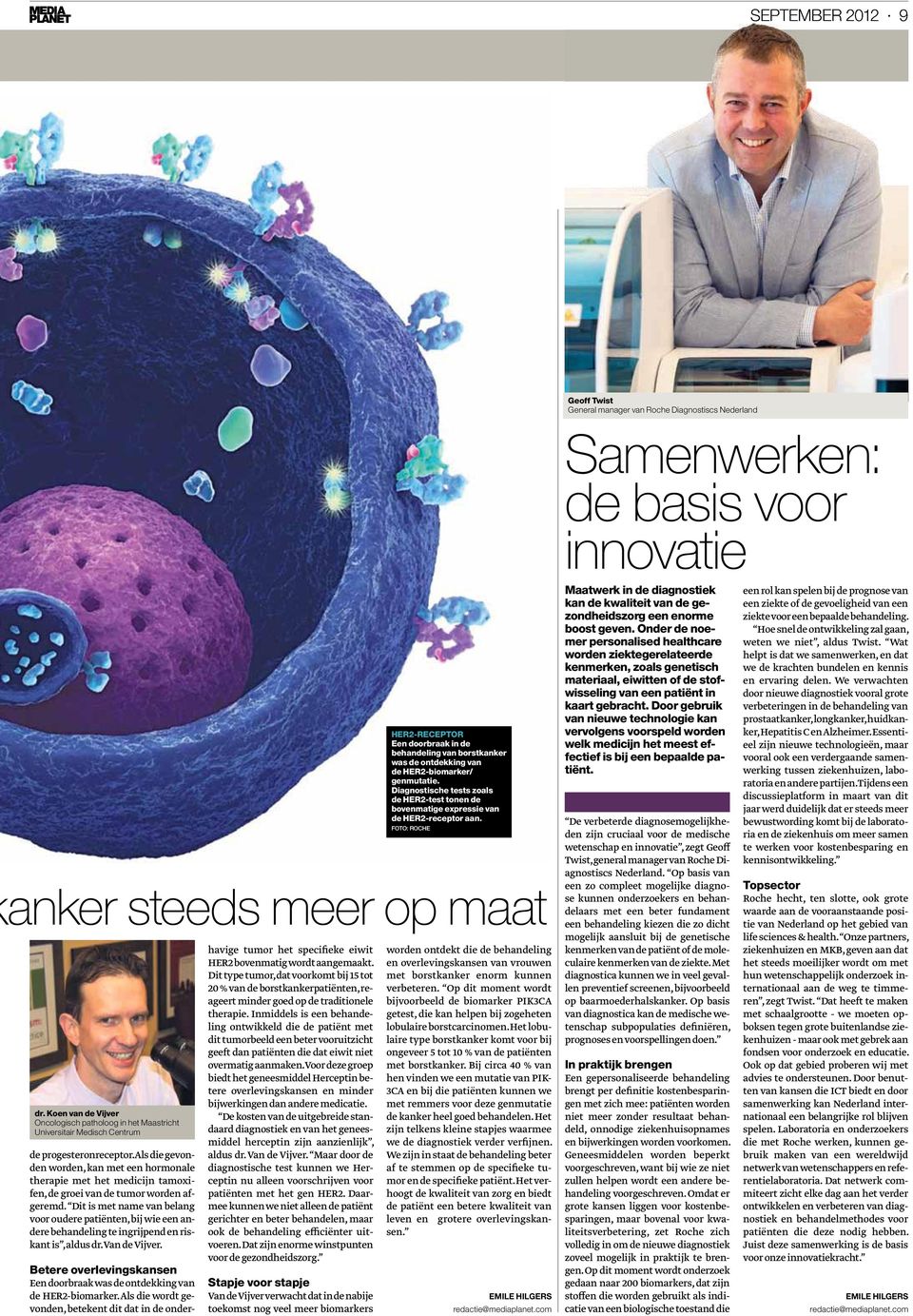 Koen van de Vijver Oncologisch patholoog in het Maastricht Universitair Medisch Centrum de progesteronreceptor.