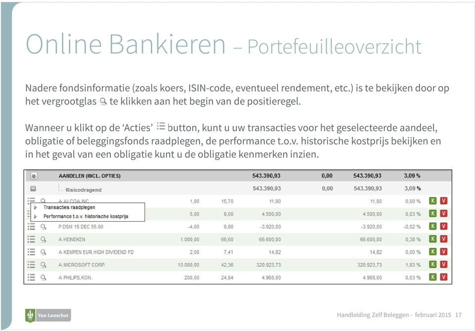 Wanneer u klikt op de Acties button, kunt u uw transacties voor het geselecteerde aandeel, obligatie of beleggingsfonds