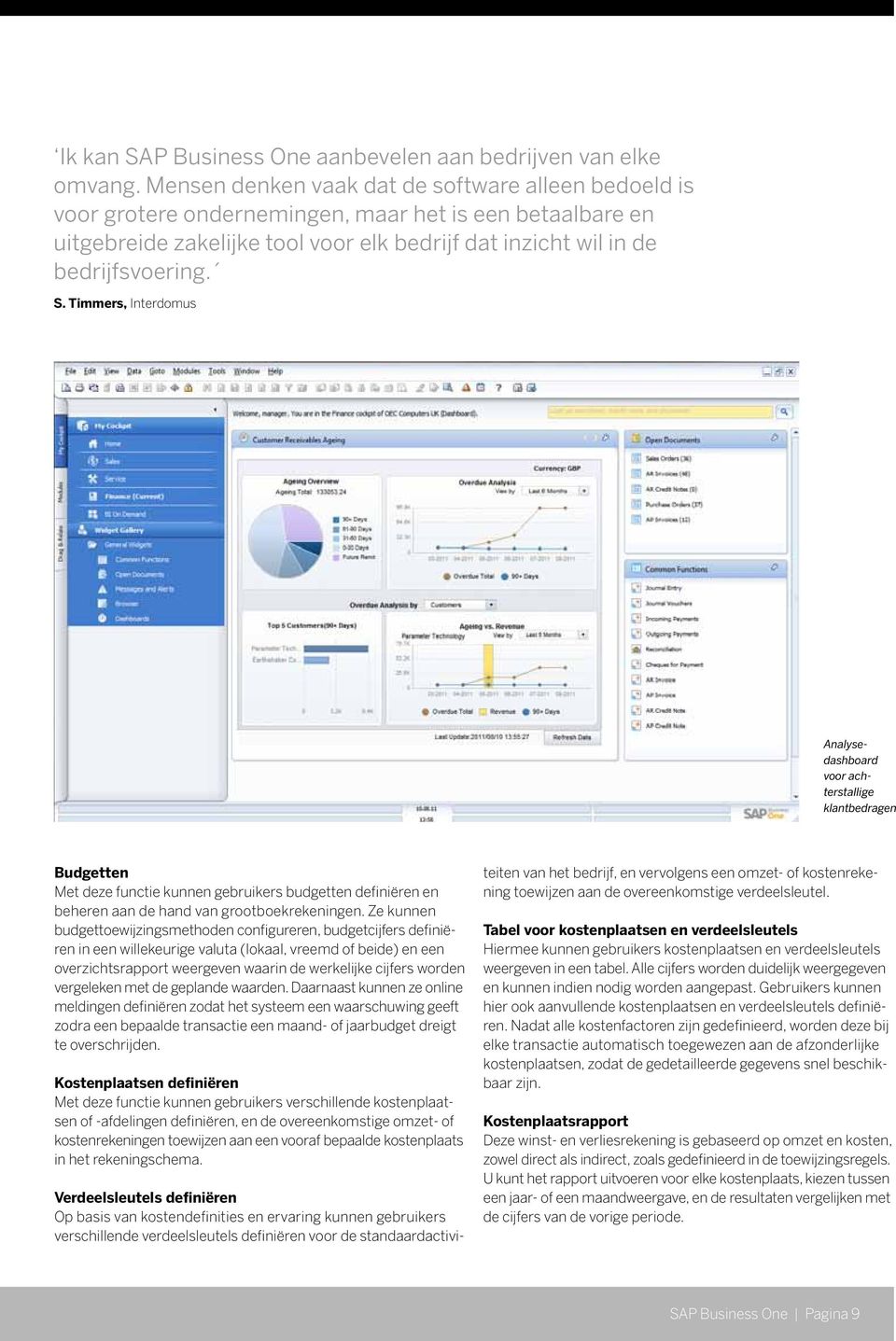 Timmers, Interdomus Analysedashboard voor achterstallige klantbedragen Budgetten Met deze functie kunnen gebruikers budgetten definiëren en beheren aan de hand van grootboekrekeningen.