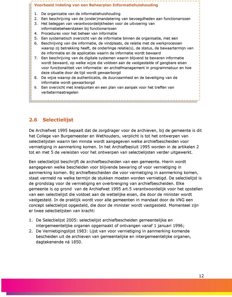 Een systematisch overzicht van de informatie binnen de organisatie, met een 6.