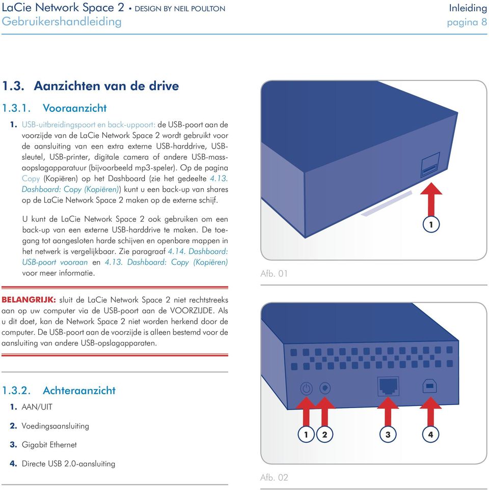 digitale camera of andere USB-massaopslagapparatuur (bijvoorbeeld mp3-speler). Op de pagina Copy (Kopiëren) op het Dashboard (zie het gedeelte 4.13.