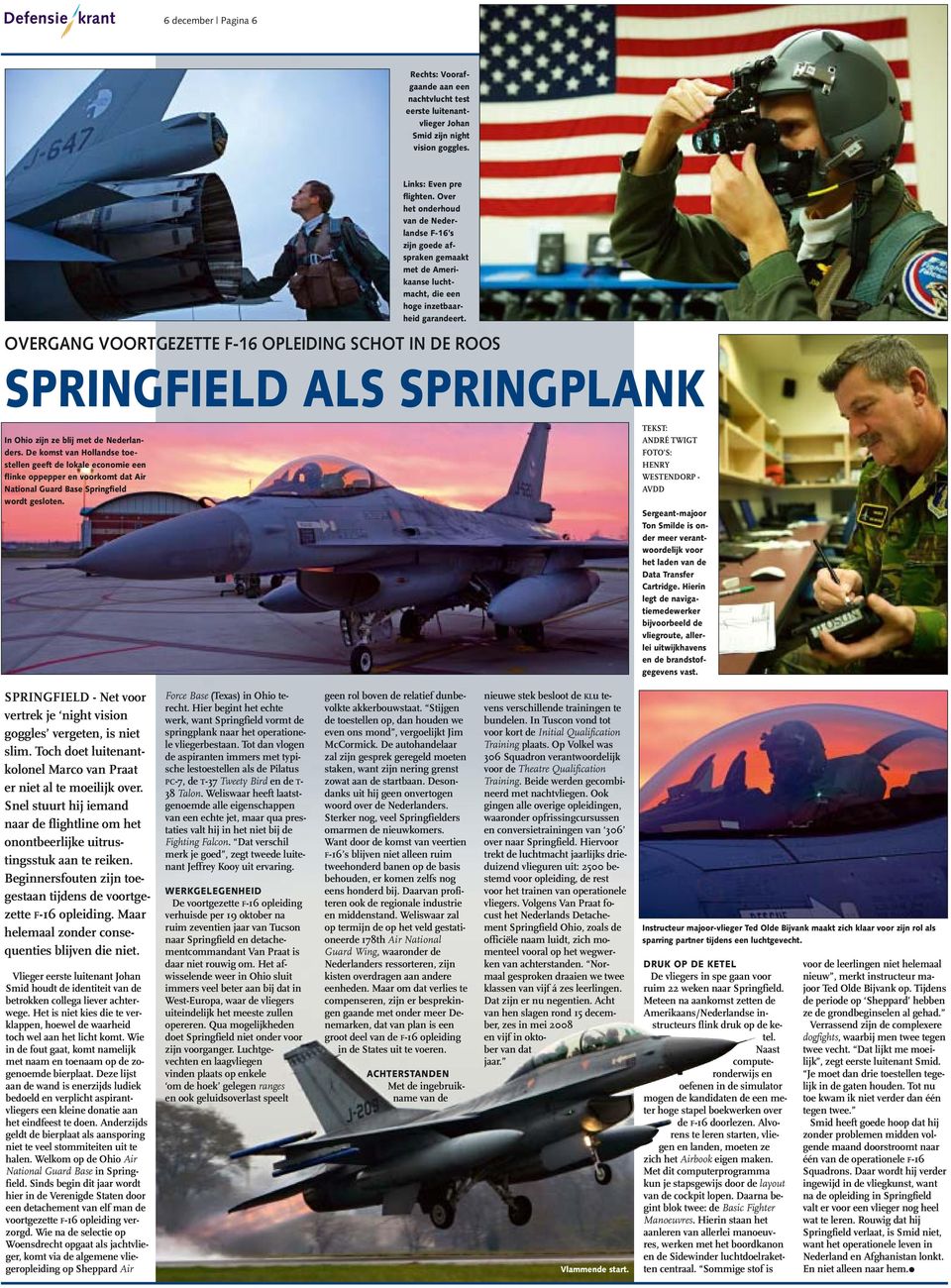 OVERGANG VOORTGEZETTE F-16 OPLEIDING SCHOT IN DE ROOS SPRINGFIELD ALS SPRINGPLANK In Ohio zijn ze blij met de Nederlanders.