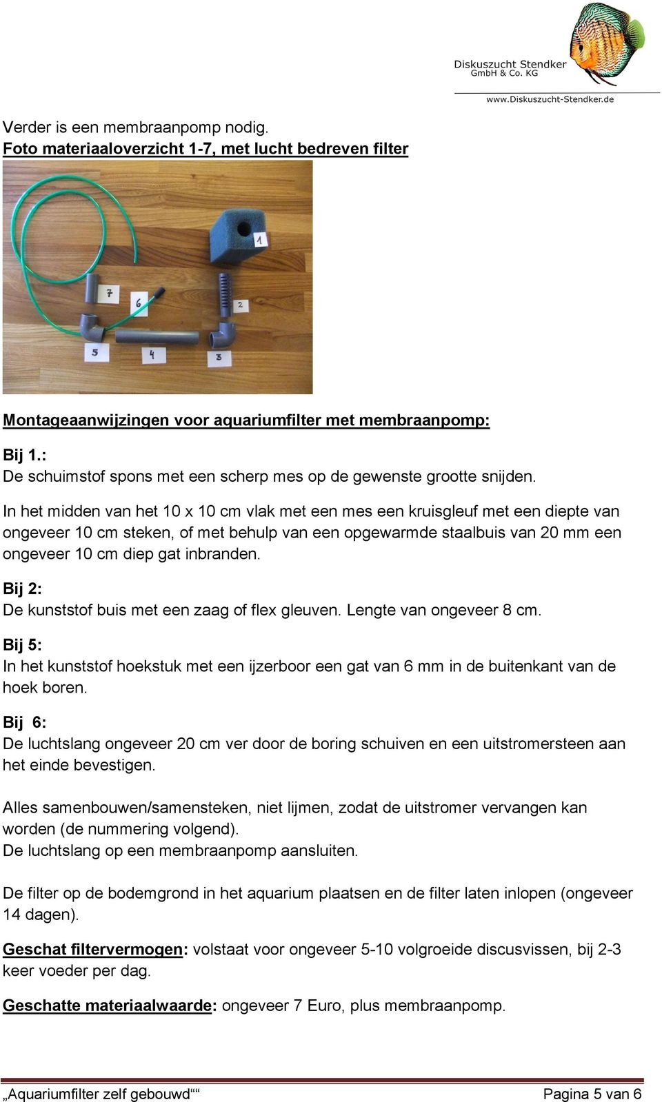 In het midden van het 10 x 10 cm vlak met een mes een kruisgleuf met een diepte van ongeveer 10 cm steken, of met behulp van een opgewarmde staalbuis van 20 mm een ongeveer 10 cm diep gat inbranden.