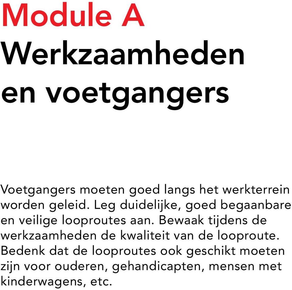 Leg duidelijke, goed begaanbare en veilige looproutes aan.