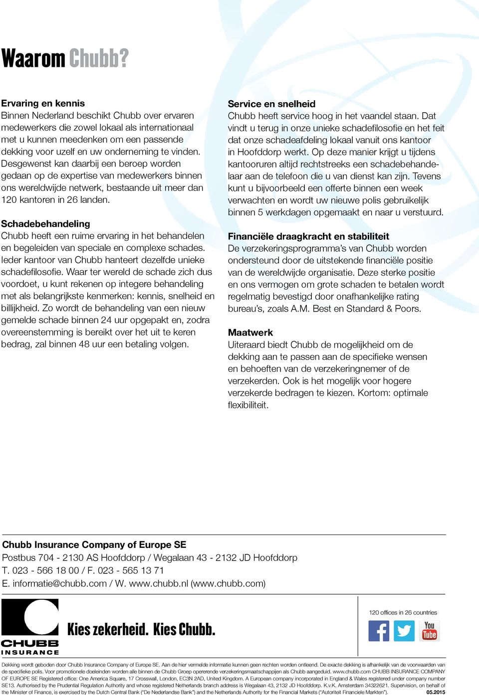 Desgewenst kan daarbij een beroep worden gedaan op de expertise van medewerkers binnen ons wereldwijde netwerk, bestaande uit meer dan 120 kantoren in 26 landen.