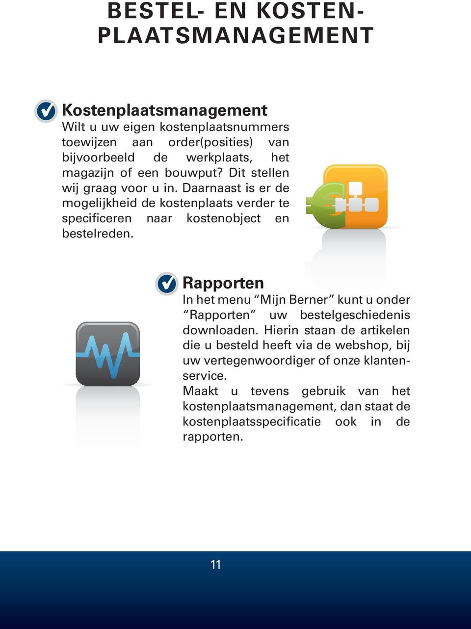 Daarnaast is er de mogelijkheid de kostenplaats verder te specificeren naar kostenobject en bestelreden.