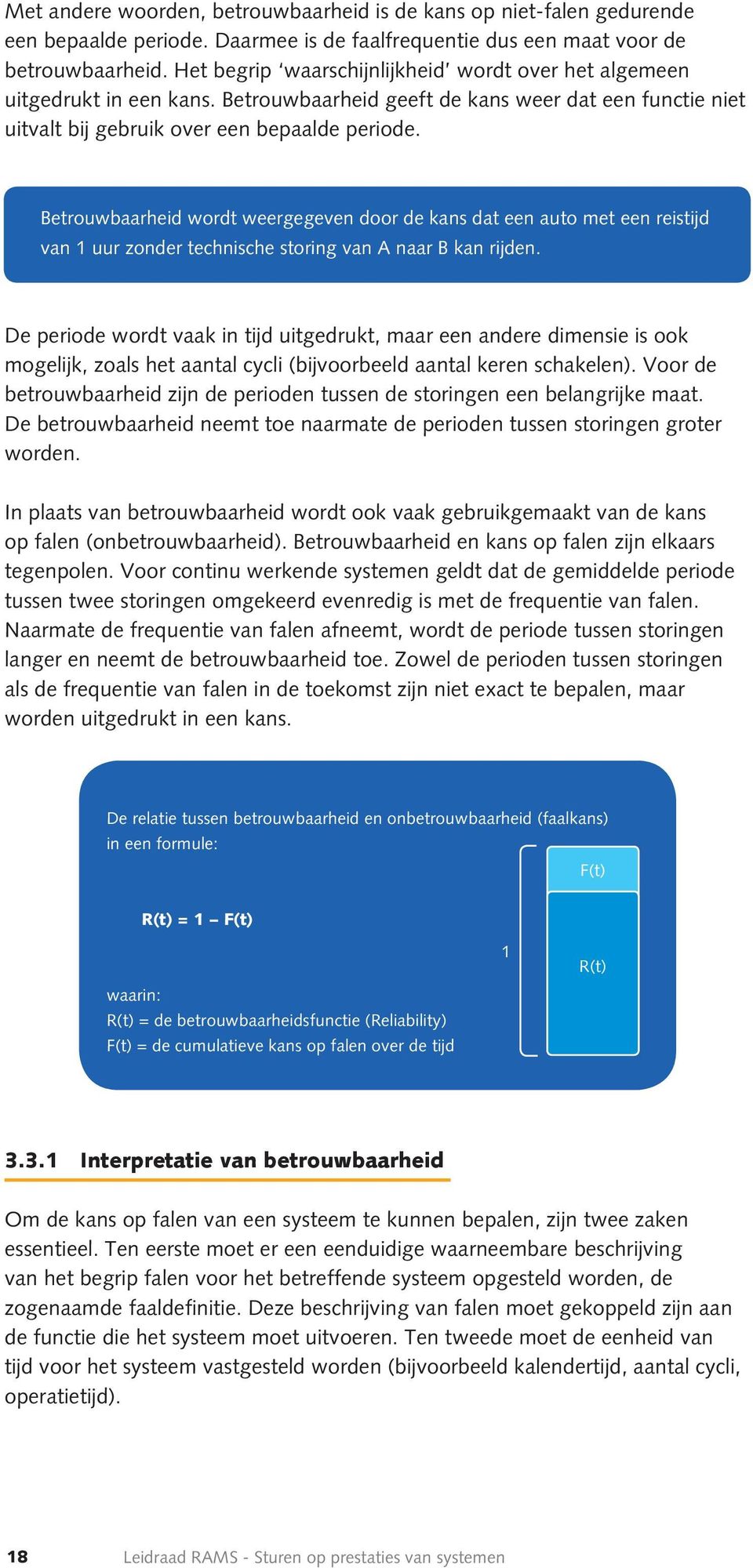 Betrouwbaarheid wordt weergegeven door de kans dat een auto met een reistijd van 1 uur zonder technische storing van A naar B kan rijden.