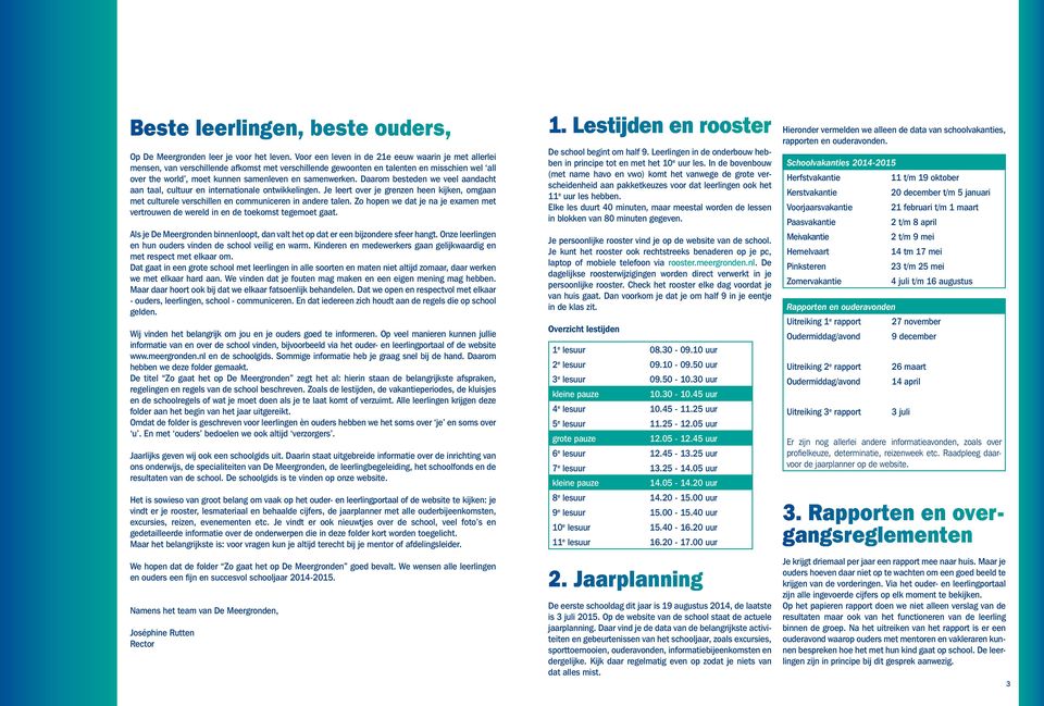 samenwerken. Daarom besteden we veel aandacht aan taal, cultuur en internationale ontwikkelingen.