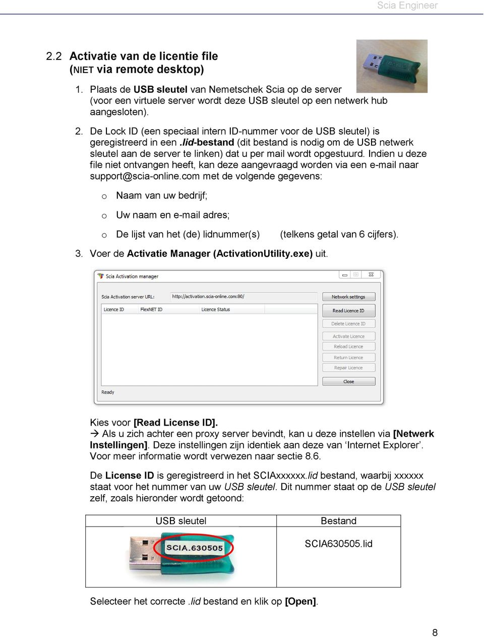 lid-bestand (dit bestand is nodig om de USB netwerk sleutel aan de server te linken) dat u per mail wordt opgestuurd.