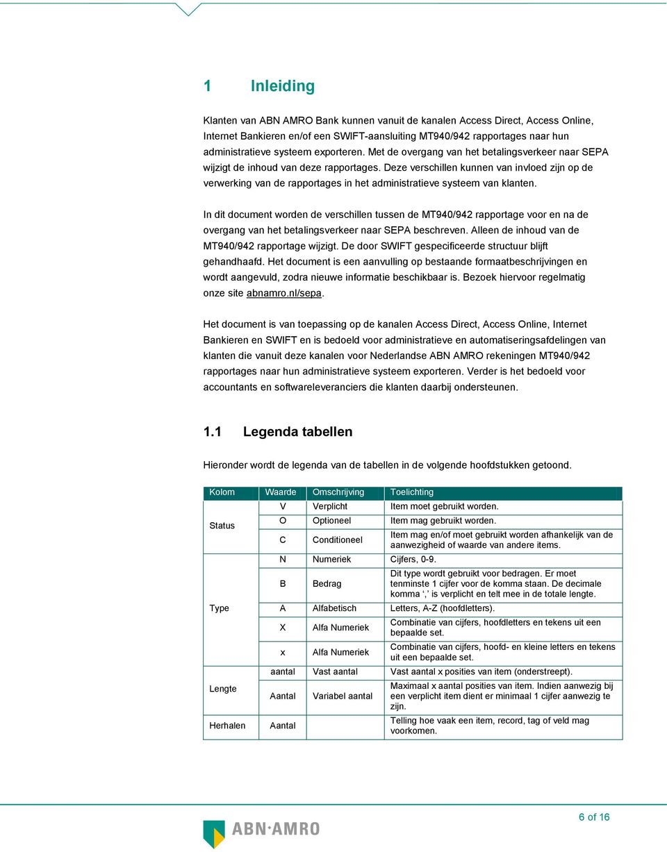 Deze verschillen kunnen van invloed zijn op de verwerking van de rapportages in het administratieve systeem van klanten.