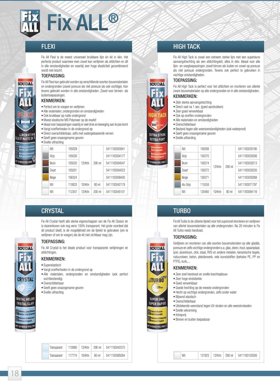 Fix All Flexi kan gebruikt worden op verschillende soorten bouwmaterialen en ondergronden (zowel poreuze als niet poreuze als ook vochtige). Kan tevens gebruikt worden in alle omstandigheden.