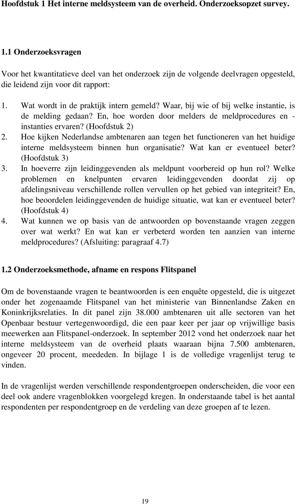 Hoe kijken Nederlandse ambtenaren aan tegen het functioneren van het huidige interne meldsysteem binnen hun organisatie? Wat kan er eventueel beter? (Hoofdstuk 3) 3.