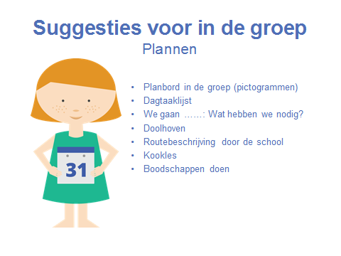 Planning Bij het leren plannen komt heel veel kijken.