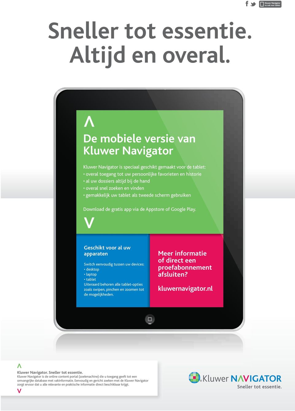 snel zoeken en vinden gemakkelijk uw tablet als tweede scherm gebruiken Download de gratis app via de Appstore of Google Play.