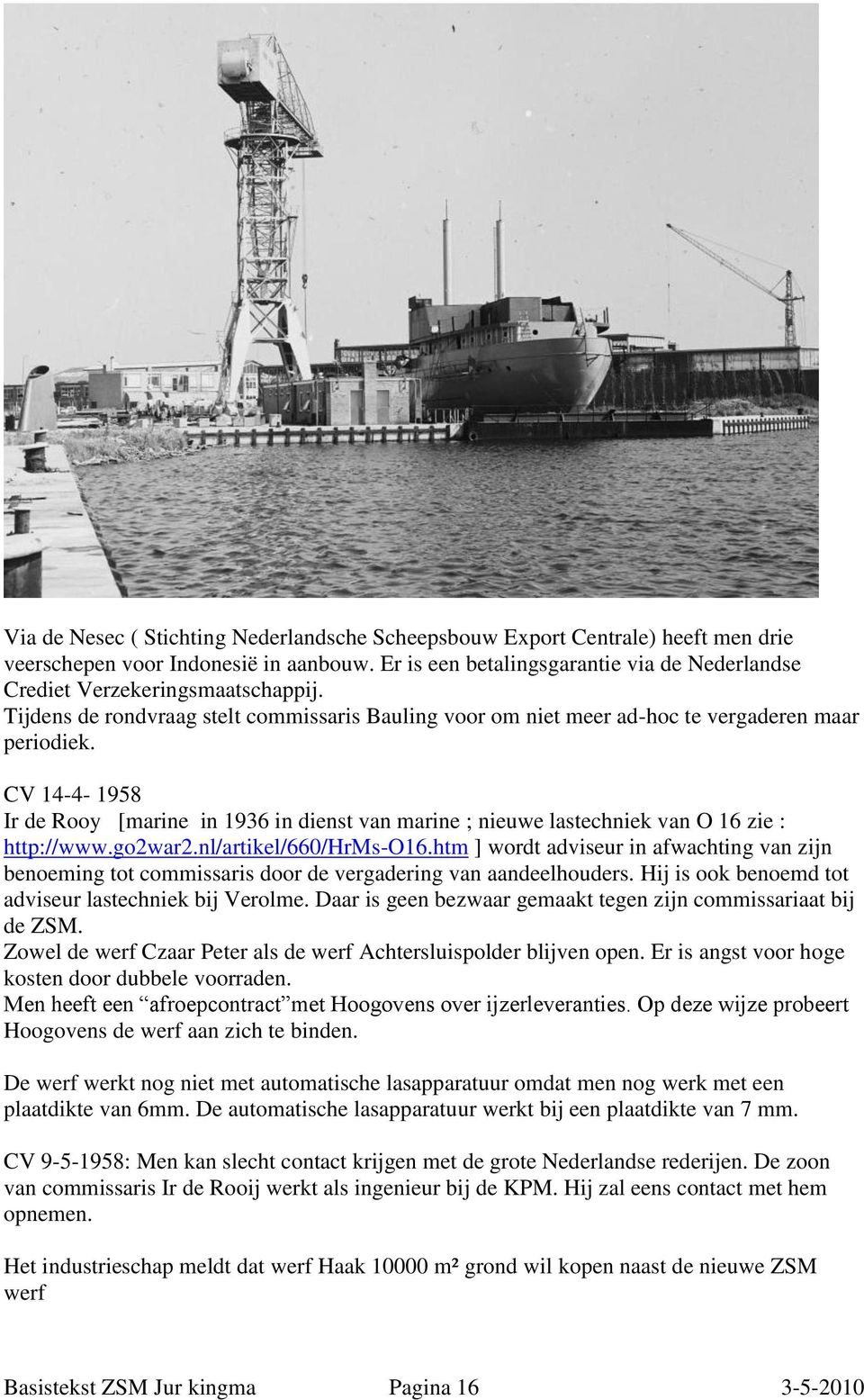 CV 14-4- 1958 Ir de Rooy [marine in 1936 in dienst van marine ; nieuwe lastechniek van O 16 zie : http://www.go2war2.nl/artikel/660/hrms-o16.