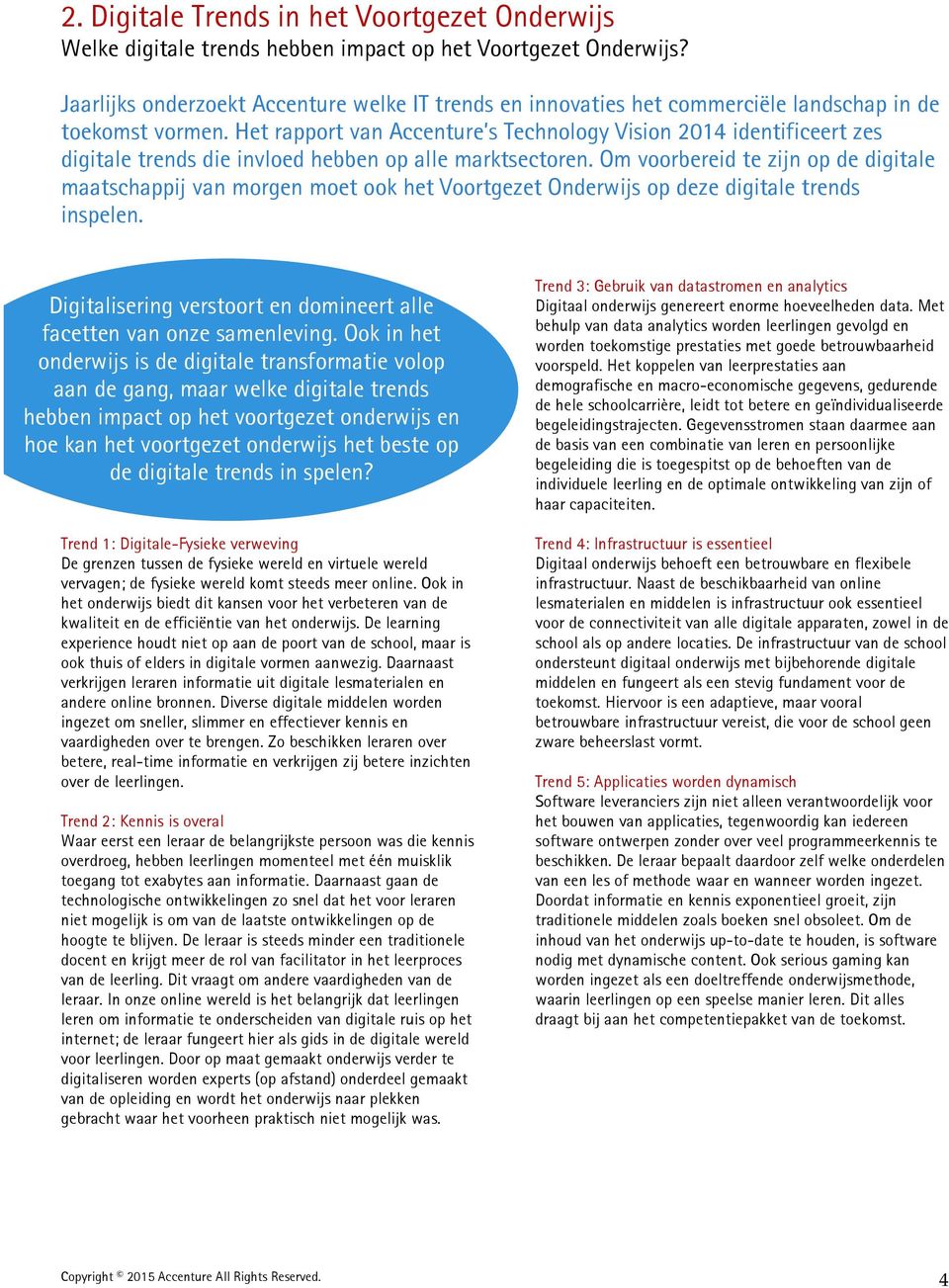 Het rapport van Accenture s Technology Vision 2014 identificeert zes digitale trends die invloed hebben op alle marktsectoren.