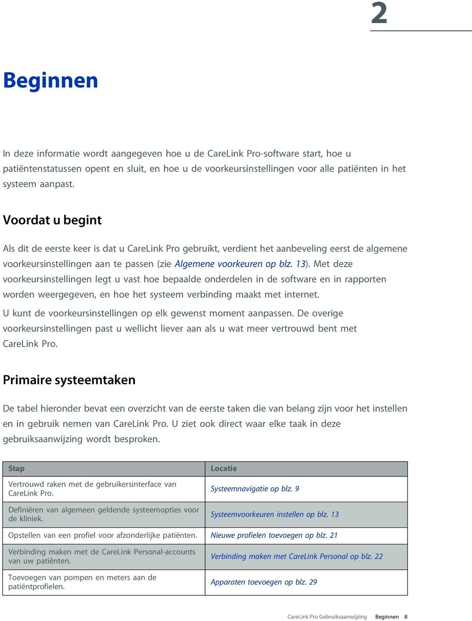 Met deze voorkeursinstellingen legt u vast hoe bepaalde onderdelen in de software en in rapporten worden weergegeven, en hoe het systeem verbinding maakt met internet.