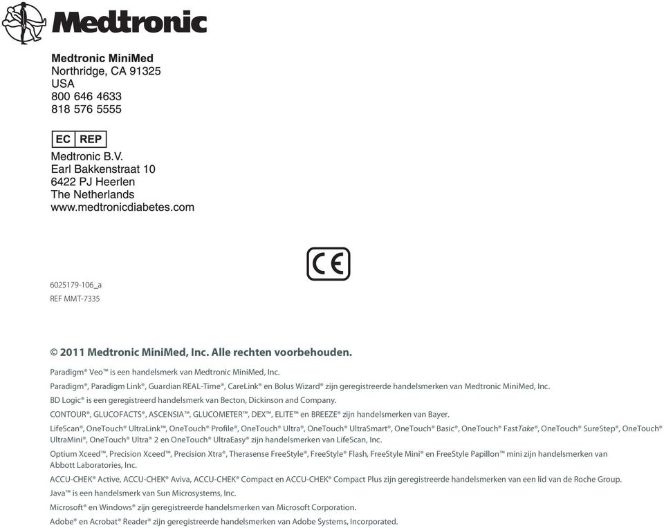 BD Logic is een geregistreerd handelsmerk van Becton, Dickinson and Company. CONTOUR, GLUCOFACTS, ASCENSIA, GLUCOMETER, DEX, ELITE en BREEZE zijn handelsmerken van Bayer.