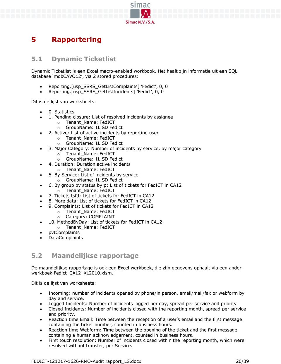 Pending closure: List of resolved incidents by assignee o Tenant_Name: FedICT o GroupName: 1L SD Fedict 2.