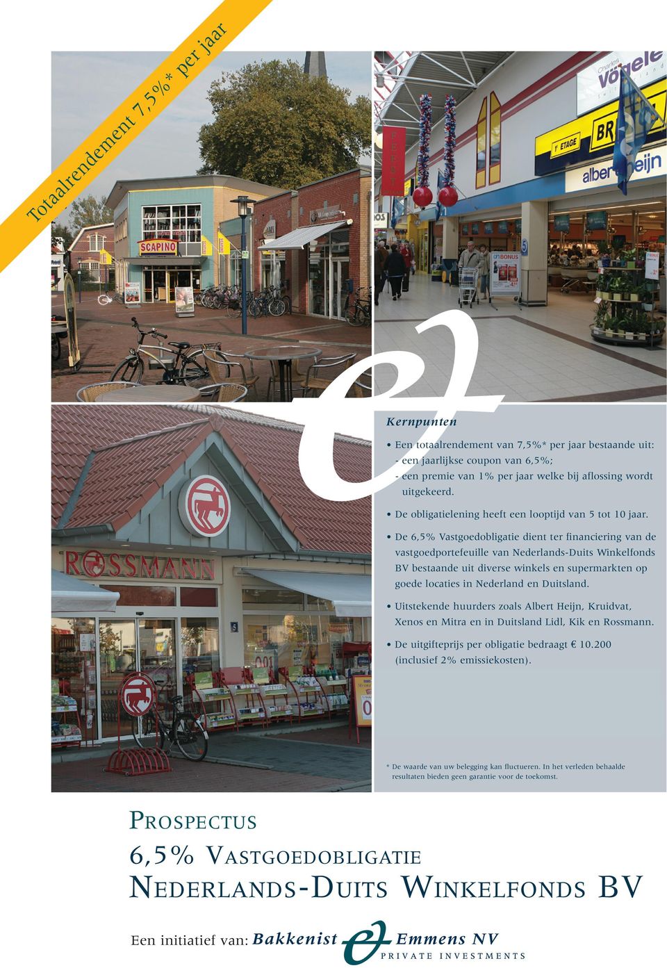De 6,5% Vastgoedobligatie dient ter financiering van de vastgoedportefeuille van Nederlands-Duits Winkelfonds BV bestaande uit diverse winkels en supermarkten op goede locaties in Nederland en