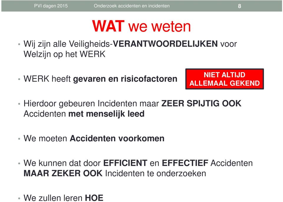 ALLEMAAL GEKEND Hierdoor gebeuren Incidenten maar ZEER SPIJTIG OOK Accidenten met menselijk leed We moeten