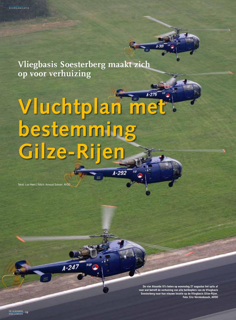 woensdag 27 augustus het spits af voor wat betreft de verhuizing van alle helikopters van de