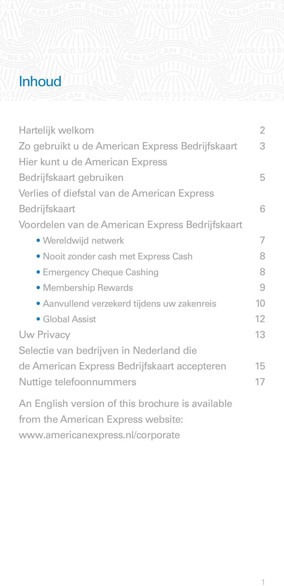 8 Membership Rewards 9 Aanvullend verzekerd tijdens uw zakenreis 10 Global Assist 12 Uw Privacy 13 Selectie van bedrijven in Nederland die de American Express
