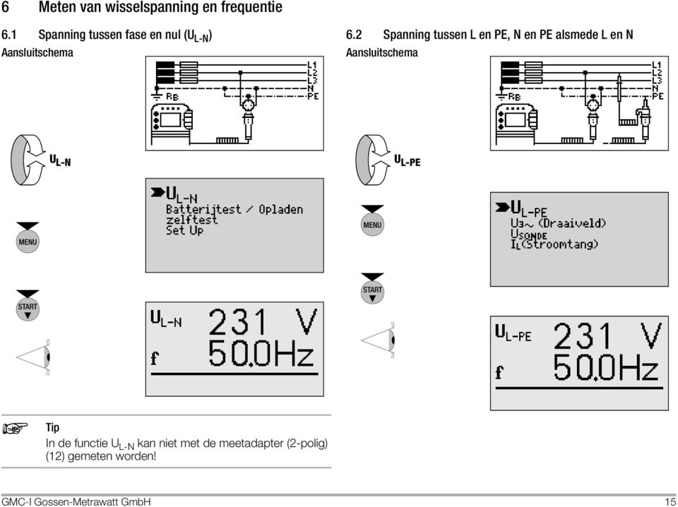 2 Spanning tussen L en PE, N en PE alsmede L en N Aansluitschema U L-N U