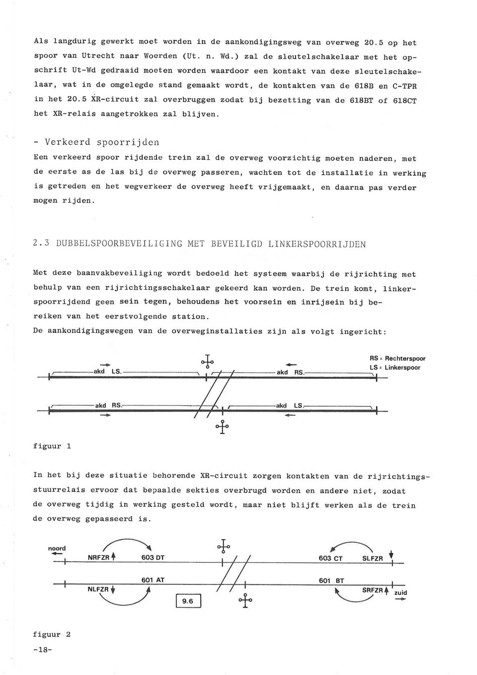 eze sleutelschakelaar, wat in de omgelegde stand gemaakt wordt, de kontakten van de 6188 en C-TpR in het 20.5 ir-circuit zal overbruggen zod.