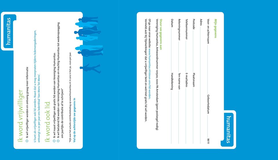 wederopzegging om jaarlijks de contributie af te schrijven* *Kijk voor het actuele contributiebedrag op wwwhiumanitasnl In 2012 is het 30,- euro per jaar Vul op de achterzijde uw gegevens in Mijn