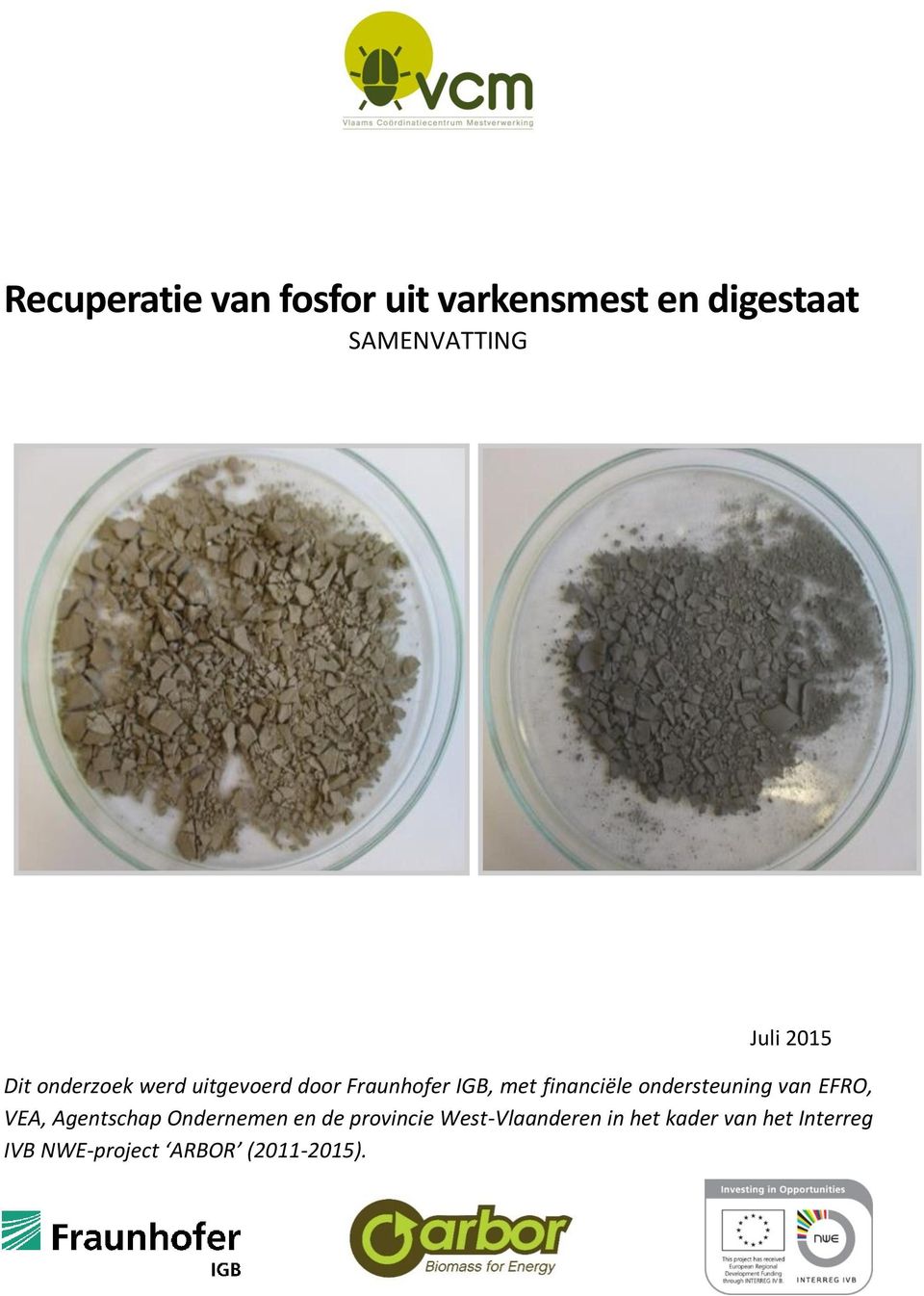 ondersteuning van EFRO, VEA, Agentschap Ondernemen en de provincie