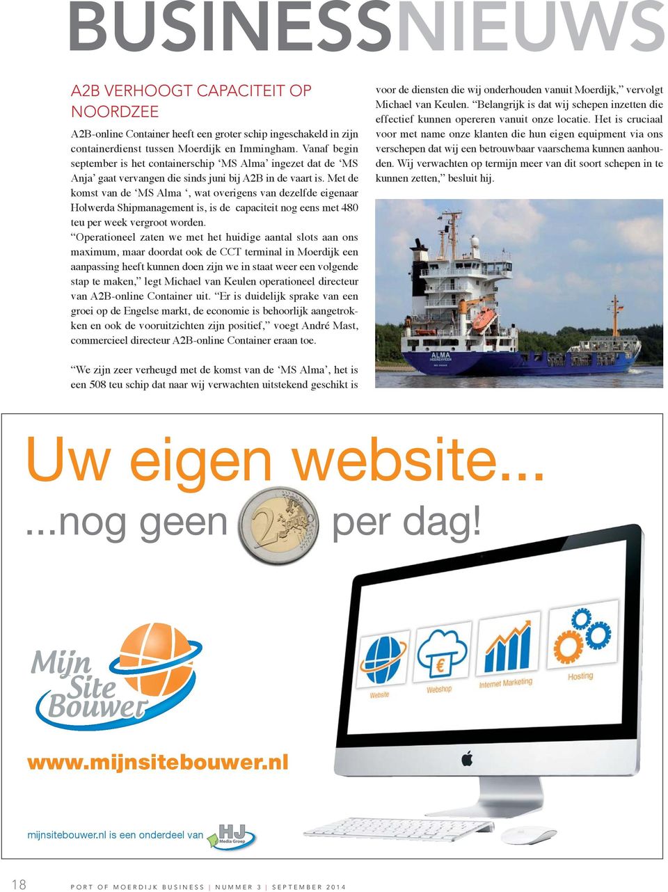 Met de komst van de MS Alma, wat overigens van dezelfde eigenaar Holwerda Shipmanagement is, is de capaciteit nog eens met 480 teu per week vergroot worden.