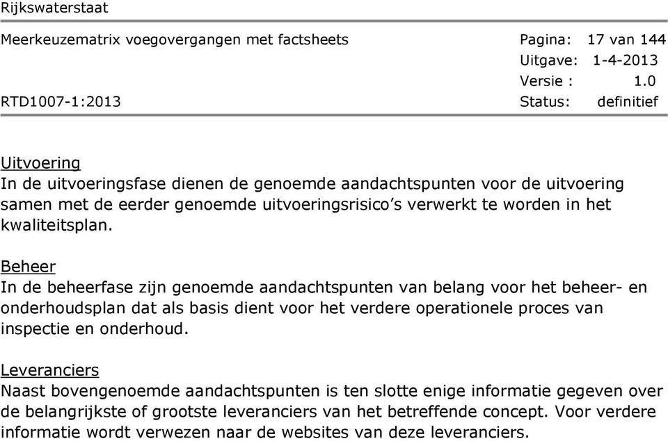 Beheer In de beheerfase zijn genoemde aandachtspunten van belang voor het beheer- en onderhoudsplan dat als basis dient voor het verdere operationele proces van