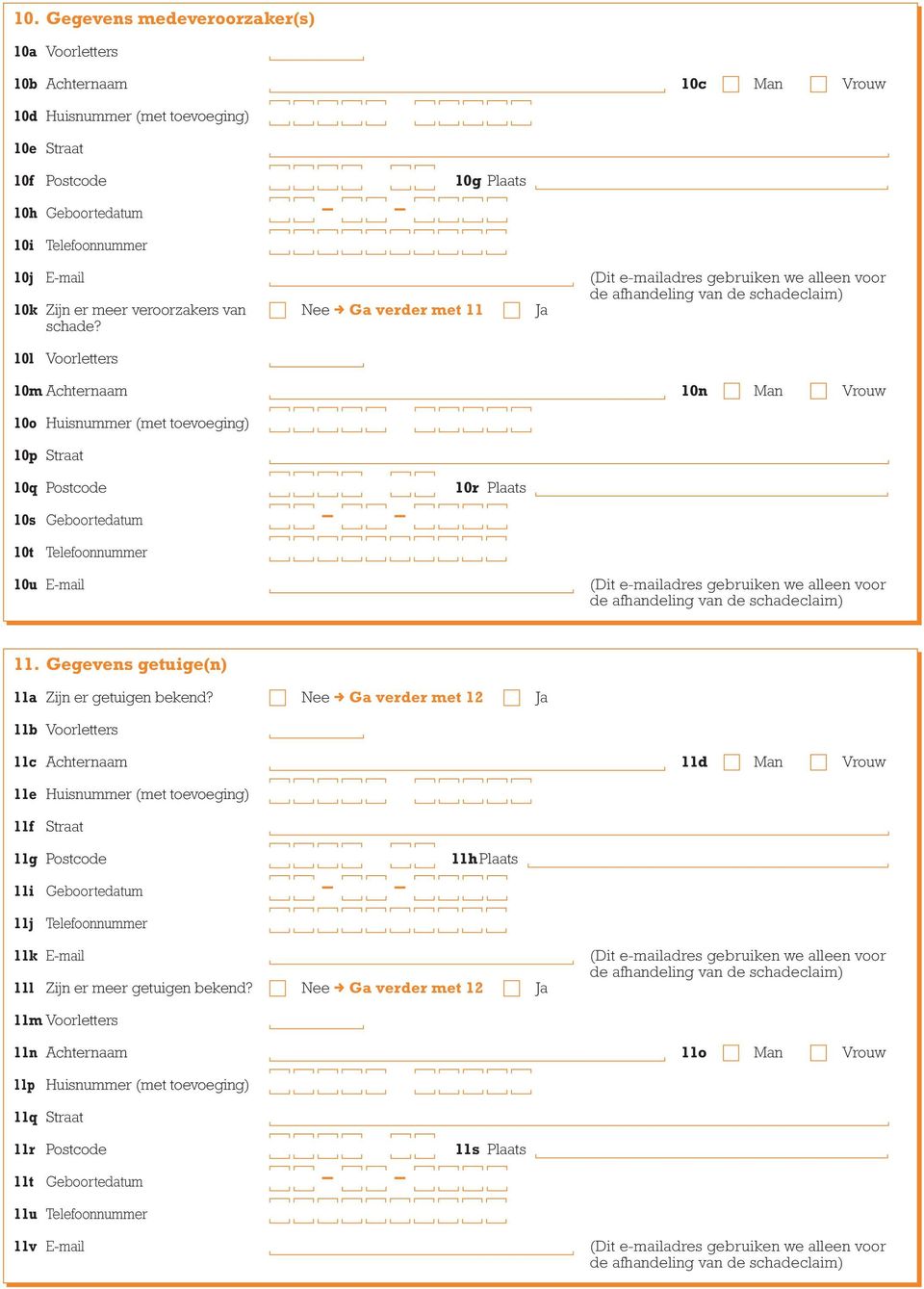 Gegevens getuige(n) 11a Zijn er getuigen bekend?