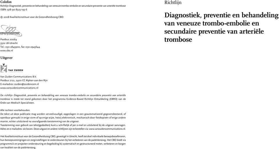 nl Richtlijn Diagnostiek, preventie en behandeling van veneuze trombo-embolie en secundaire preventie van arteriële trombose Uitgever Va