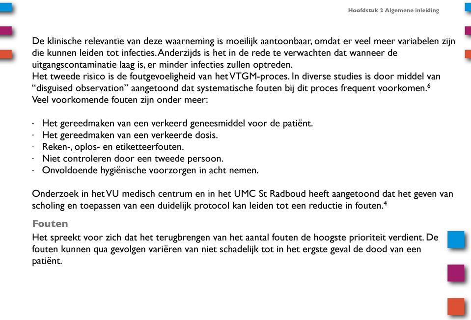 In diverse studies is door middel van disguised observation aangetoond dat systematische fouten bij dit proces frequent voorkomen.