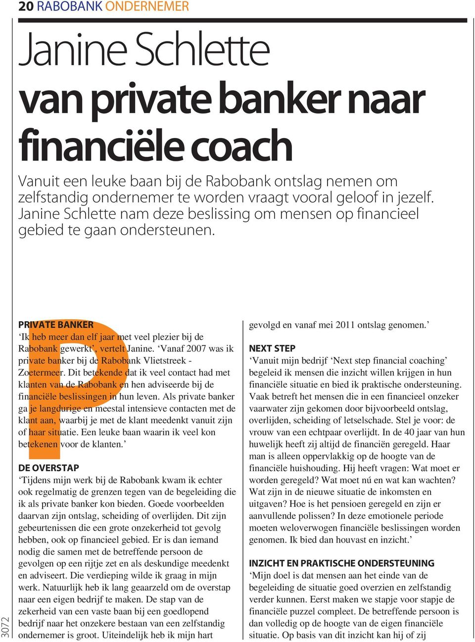 Vanaf 2007 was ik private banker bij de Rabobank Vlietstreek - Zoetermeer.