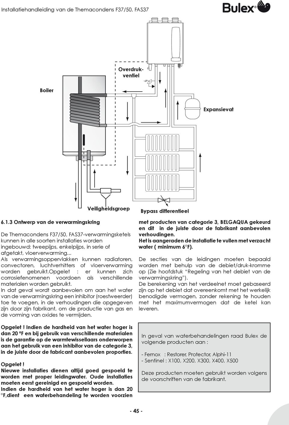 vloerverwarming... Als verwarmingsoppervlakken kunnen radiatoren, convectoren, luchtverhitters of vloerverwarming worden gebruikt.