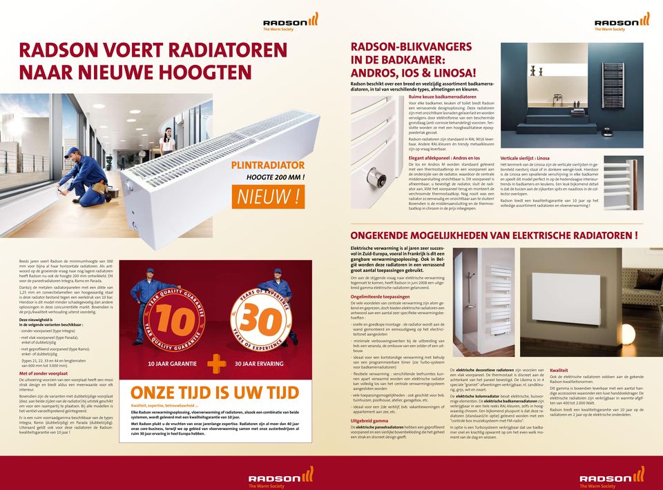 Ruime keuze badkamerradiatoren Voor elke badkamer, keuken of toilet biedt Radson een verrassende designoplossing.