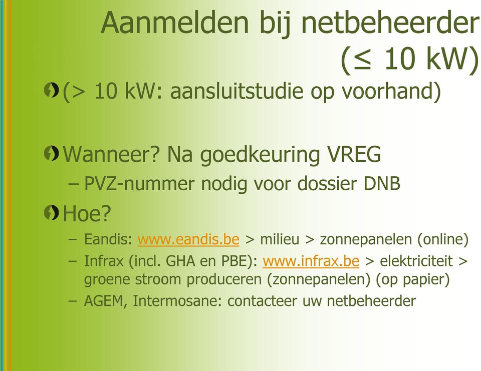 be > milieu > zonnepanelen (online) Infrax (incl. GHA en PBE): www.infrax.