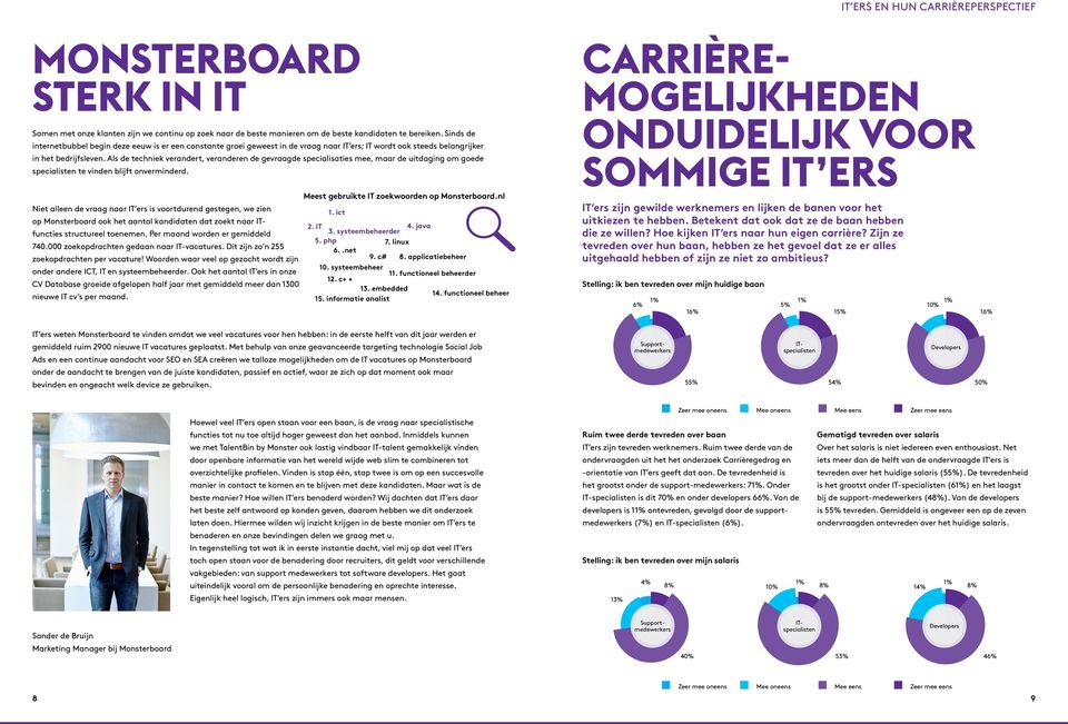 Als de techniek verandert, veranderen de gevraagde specialisaties mee, maar de uitdaging om goede specialisten te vinden blijft onverminderd.