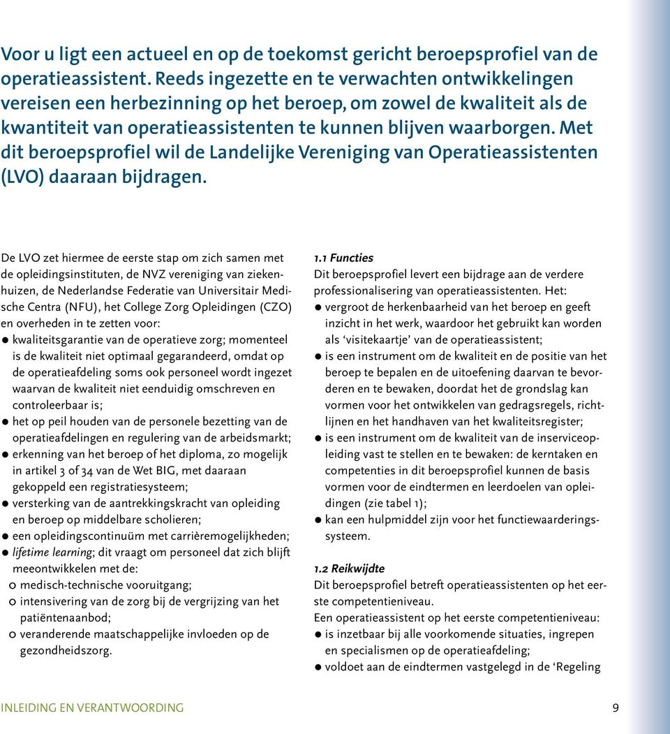 Met dit beroepsprofiel wil de Landelijke Vereniging van Operatieassistenten (LVO) daaraan bijdragen.