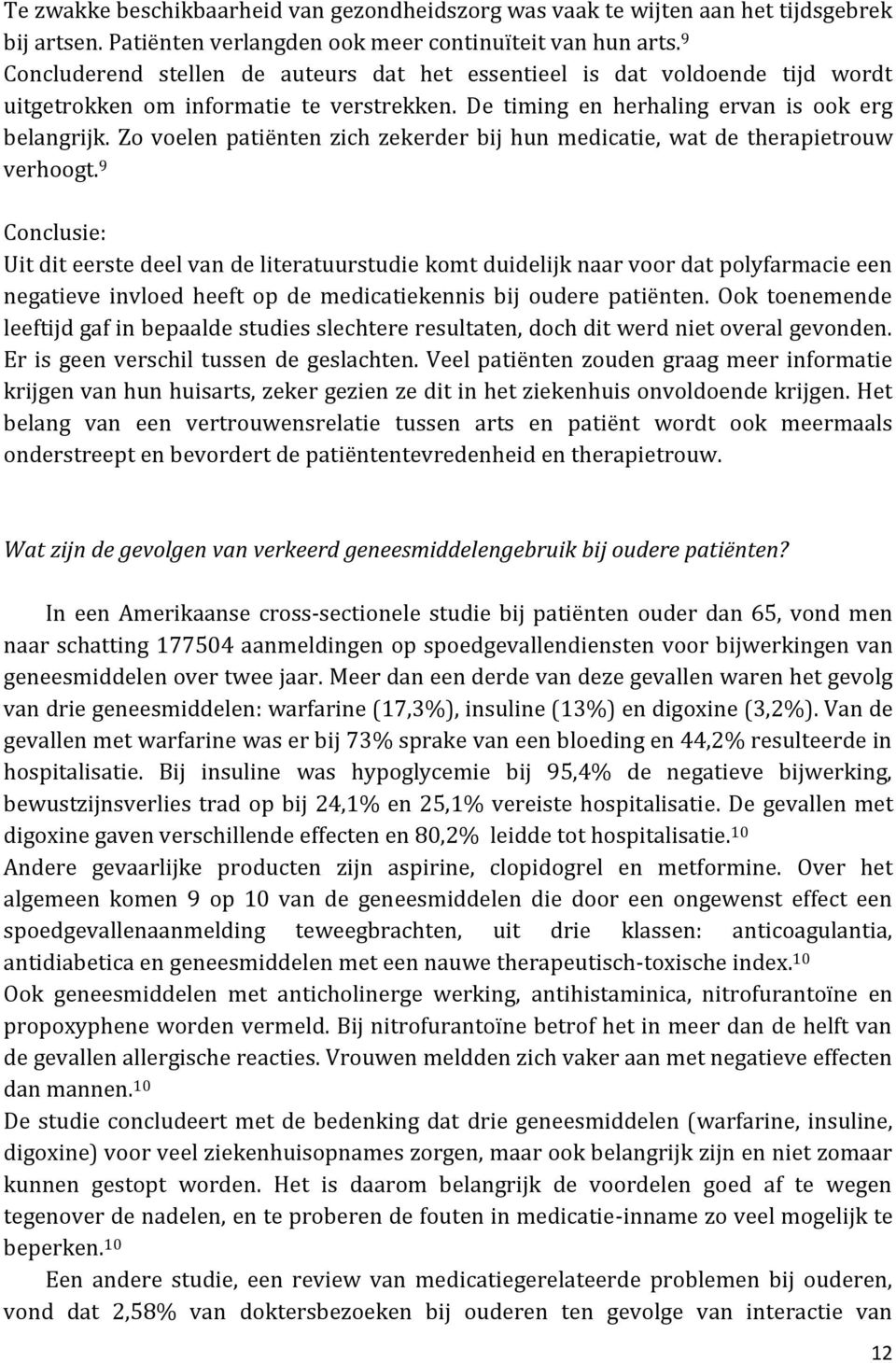 Zo voelen patiënten zich zekerder bij hun medicatie, wat de therapietrouw verhoogt.