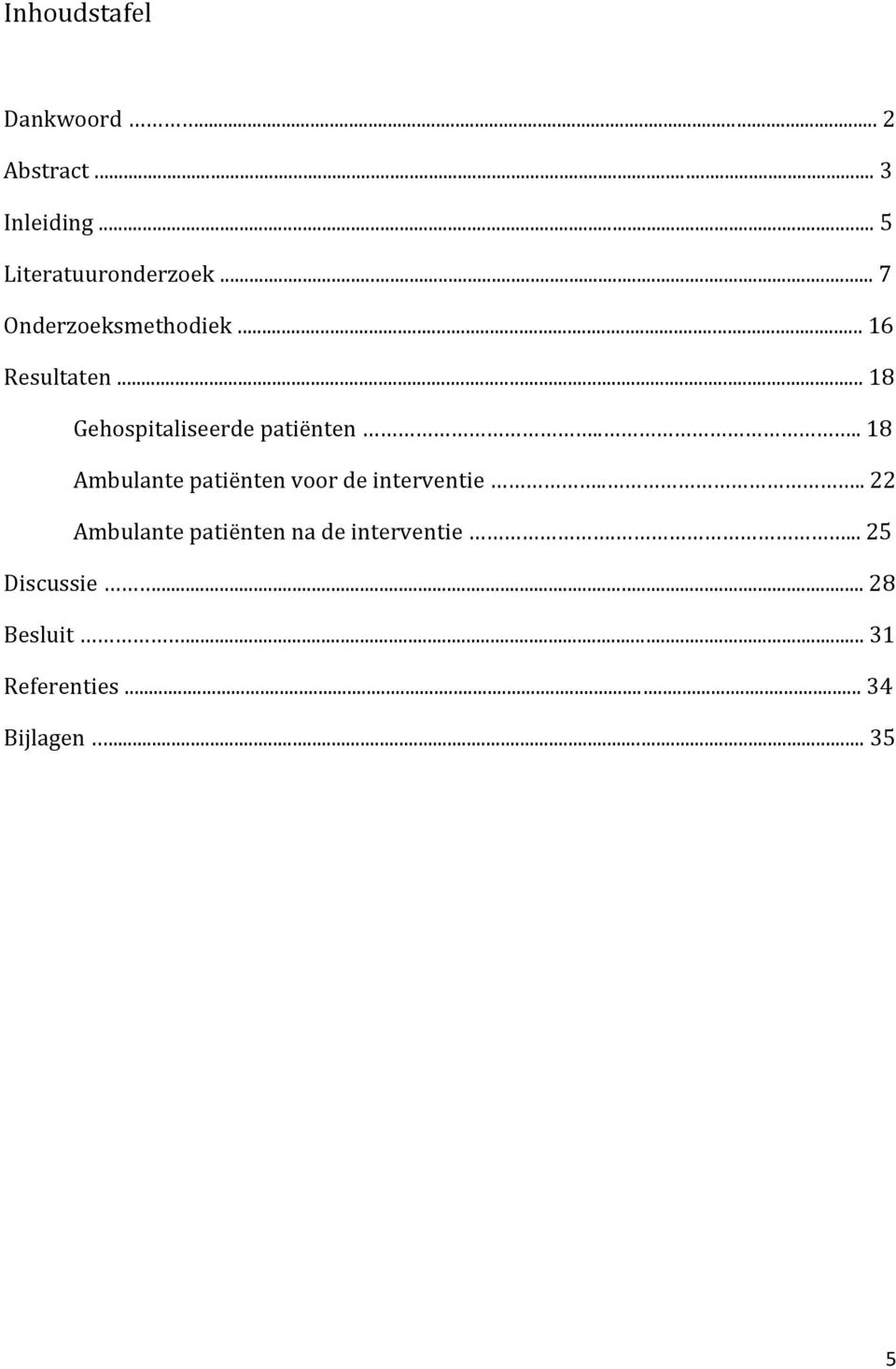 ... 18 Ambulante patiënten voor de interventie.