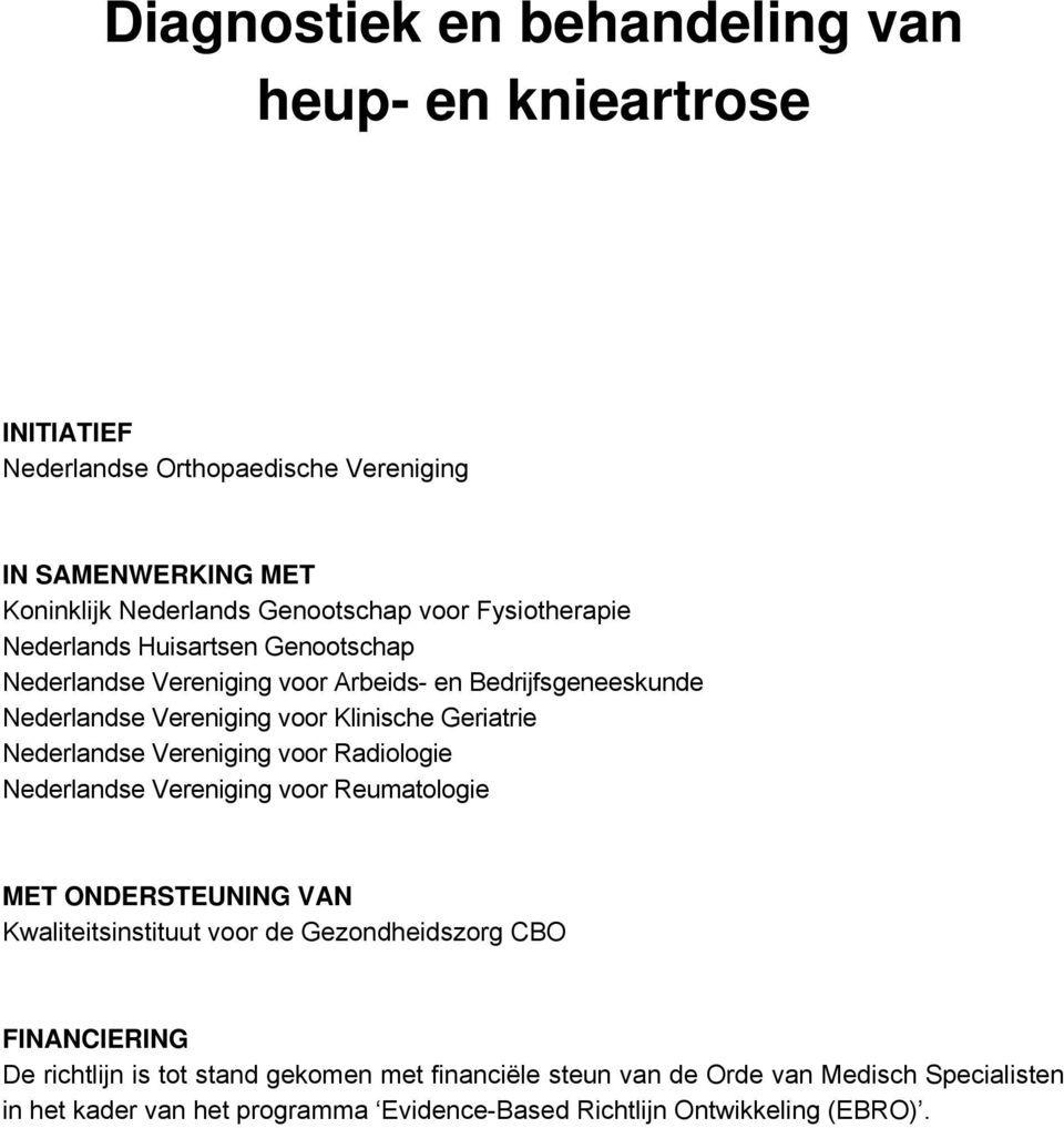 Nederlandse Vereniging voor Radiologie Nederlandse Vereniging voor Reumatologie MET ONDERSTEUNING VAN Kwaliteitsinstituut voor de Gezondheidszorg CBO