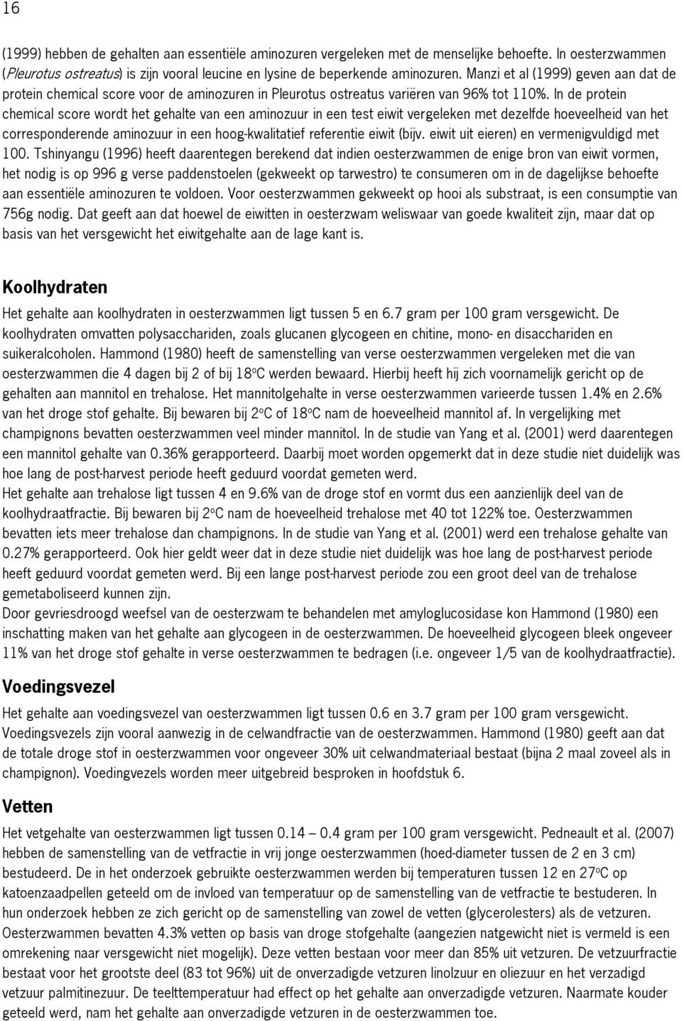 In de protein chemical score wordt het gehalte van een aminozuur in een test eiwit vergeleken met dezelfde hoeveelheid van het corresponderende aminozuur in een hoog kwalitatief referentie eiwit