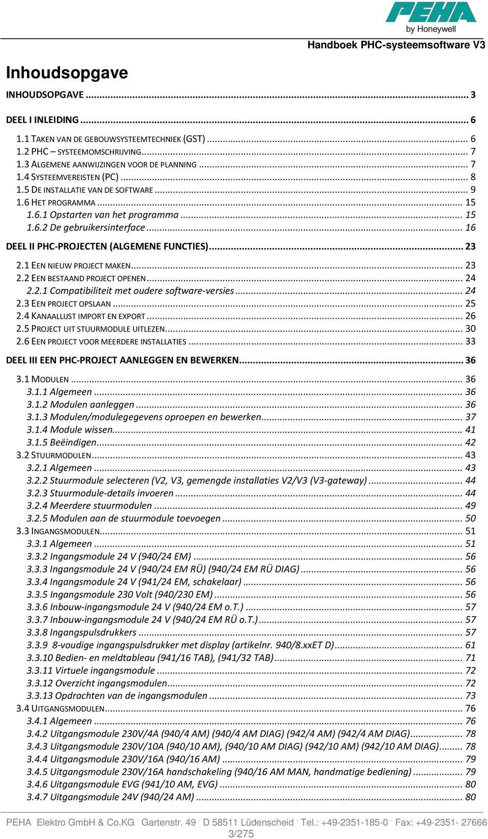 .. 16 DEEL II PHC-PROJECTEN (ALGEMENE FUNCTIES)... 23 2.1 EEN NIEUW PROJECT MAKEN... 23 2.2 EEN BESTAAND PROJECT OPENEN... 24 2.2.1 Compatibiliteit met oudere software-versies... 24 2.3 EEN PROJECT OPSLAAN.