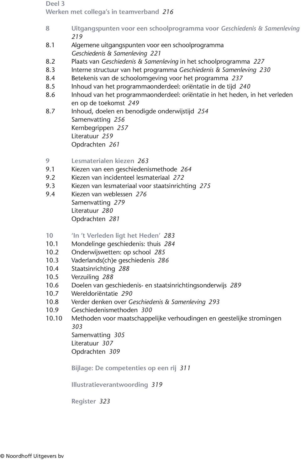 3 Interne structuur van het programma Geschiedenis & Samenleving 230 8.4 Betekenis van de schoolomgeving voor het programma 237 8.5 Inhoud van het programmaonderdeel: oriëntatie in de tijd 240 8.