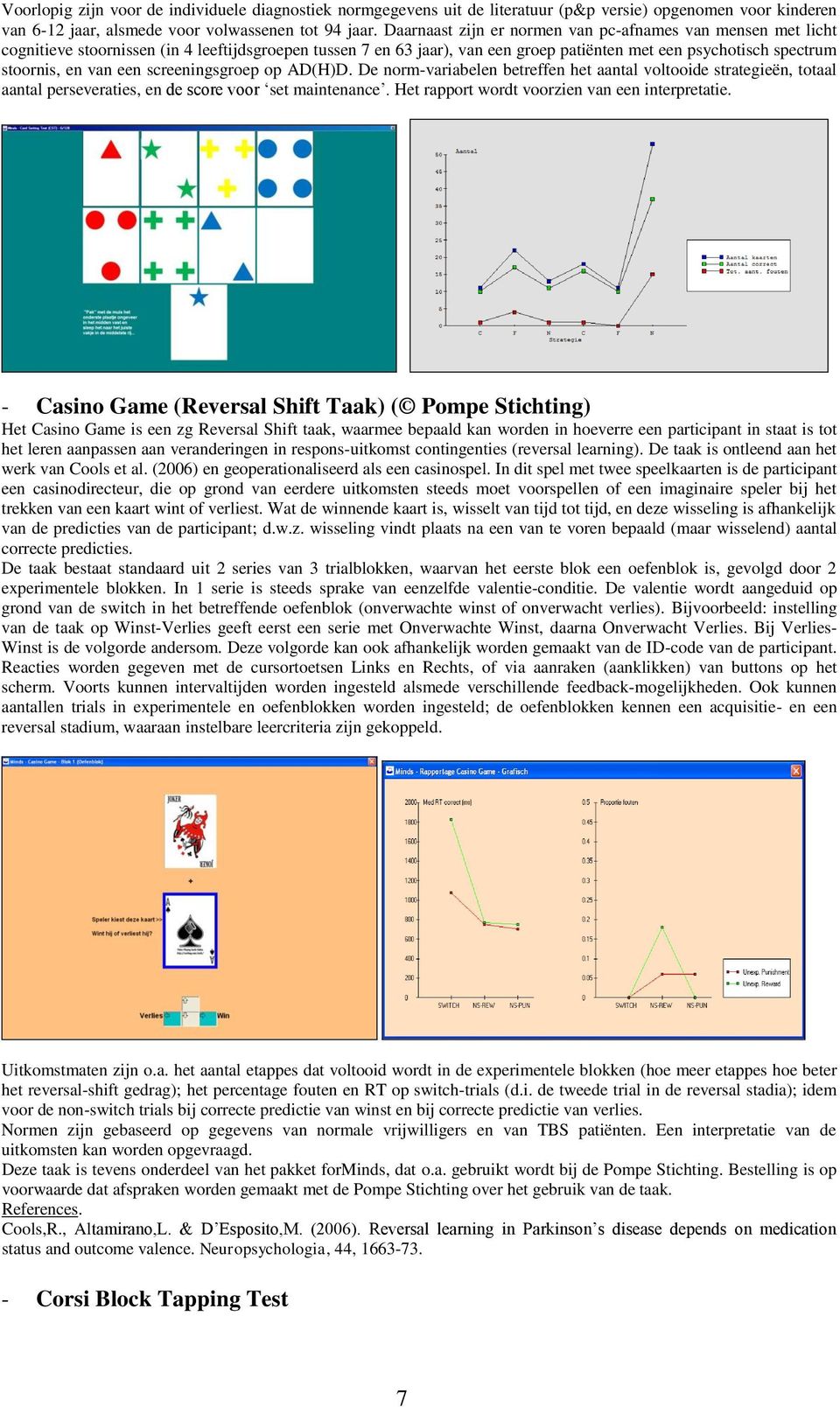 een screeningsgroep op AD(H)D. De norm-variabelen betreffen het aantal voltooide strategieën, totaal aantal perseveraties, en de score voor set maintenance.